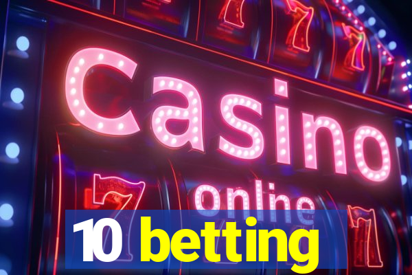 10 betting