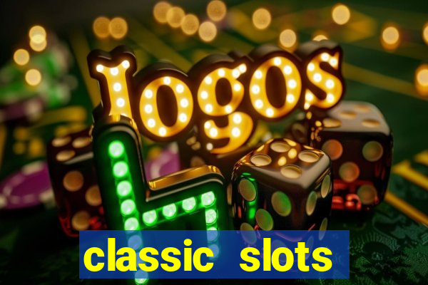 classic slots online game