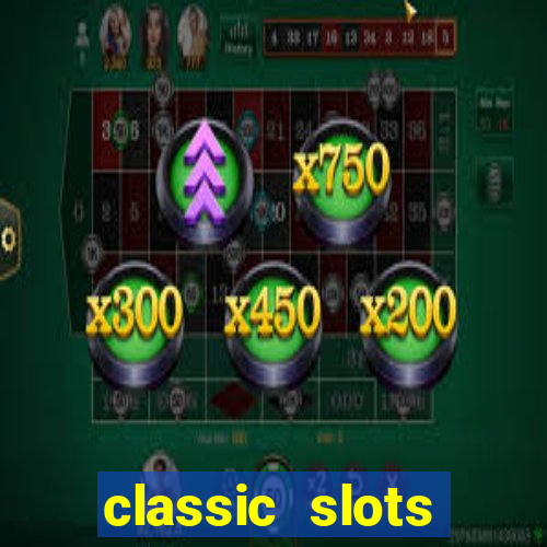 classic slots online game