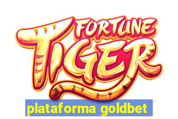 plataforma goldbet