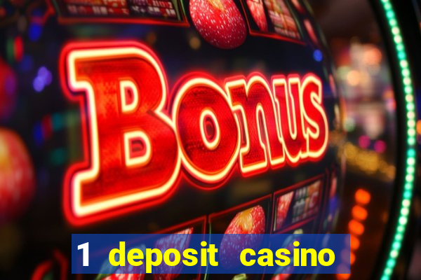 1 deposit casino real money