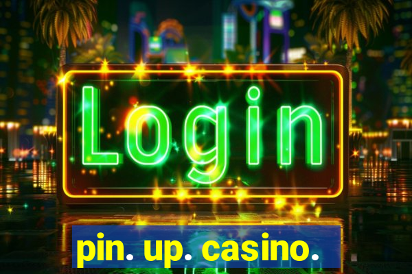 pin. up. casino.