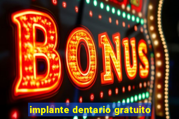 implante dentario gratuito