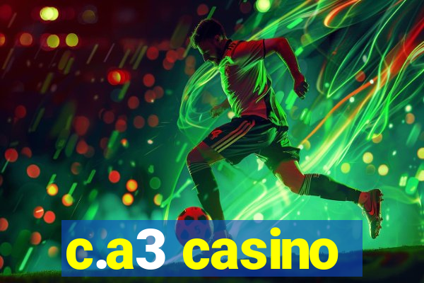 c.a3 casino