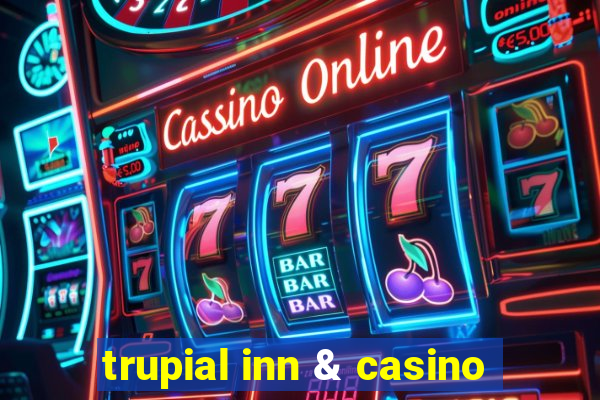 trupial inn & casino