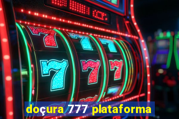 doçura 777 plataforma