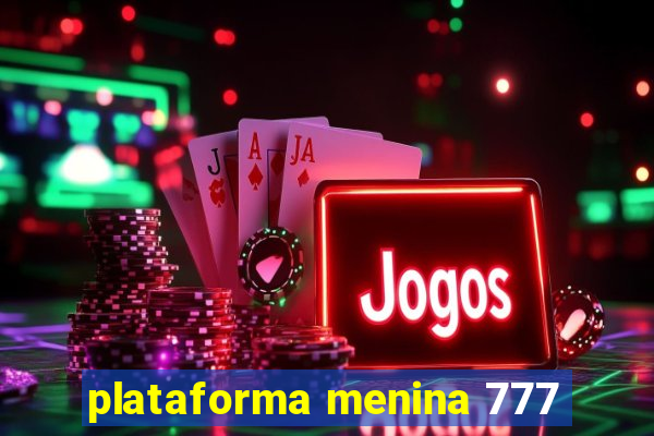 plataforma menina 777