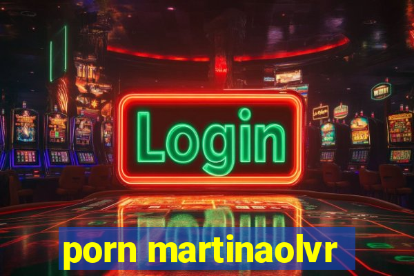 porn martinaolvr