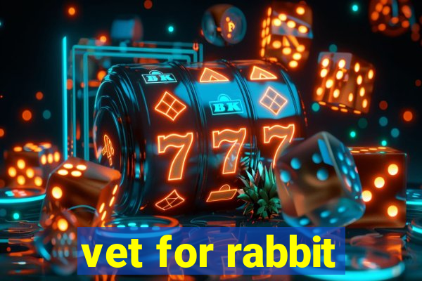 vet for rabbit