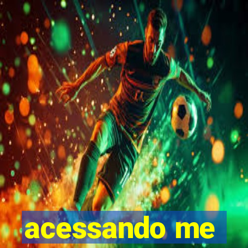 acessando me