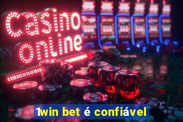 1win bet é confiável