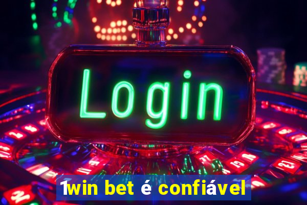 1win bet é confiável