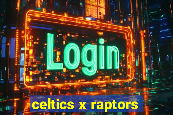 celtics x raptors