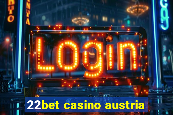 22bet casino austria