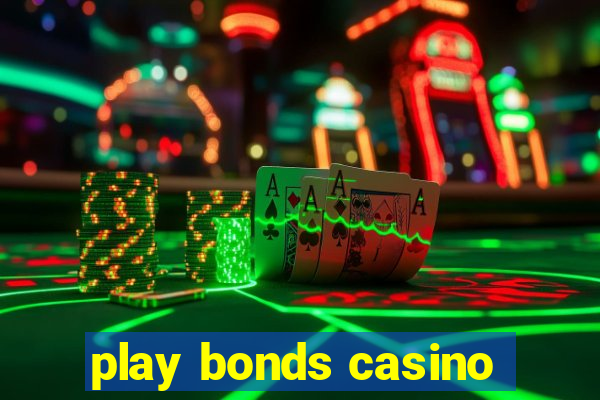 play bonds casino