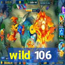 wild 106