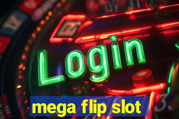 mega flip slot