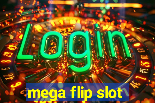 mega flip slot