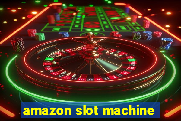 amazon slot machine