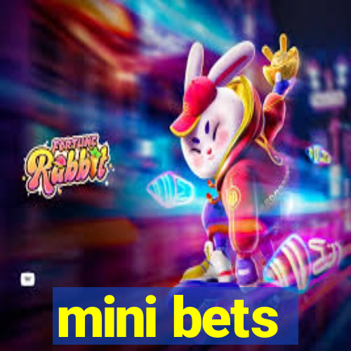 mini bets