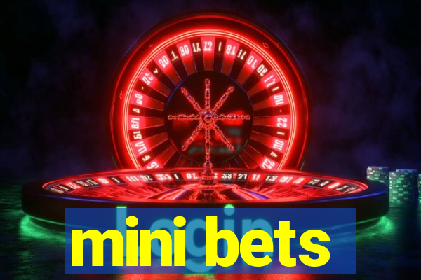 mini bets