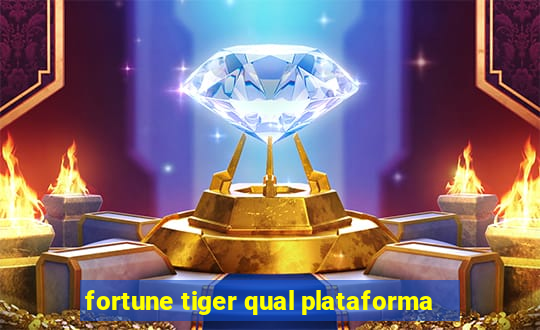 fortune tiger qual plataforma