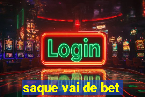 saque vai de bet