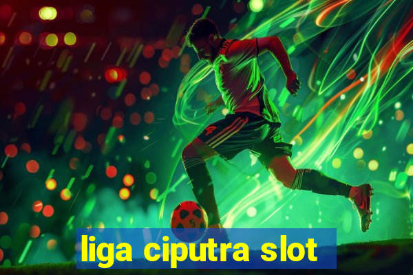 liga ciputra slot