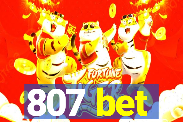 807 bet