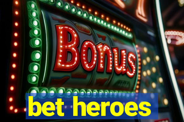 bet heroes