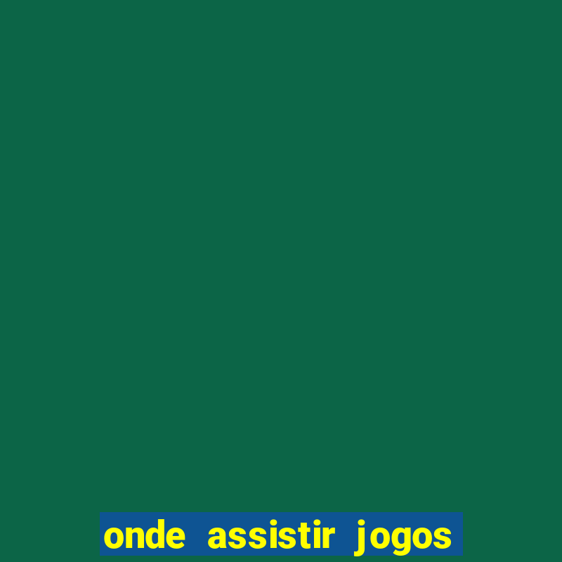 onde assistir jogos do brasileir?o 2024