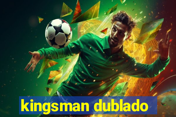 kingsman dublado