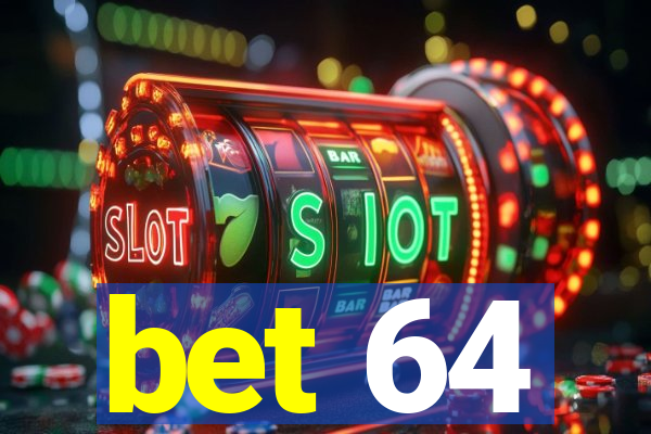 bet 64