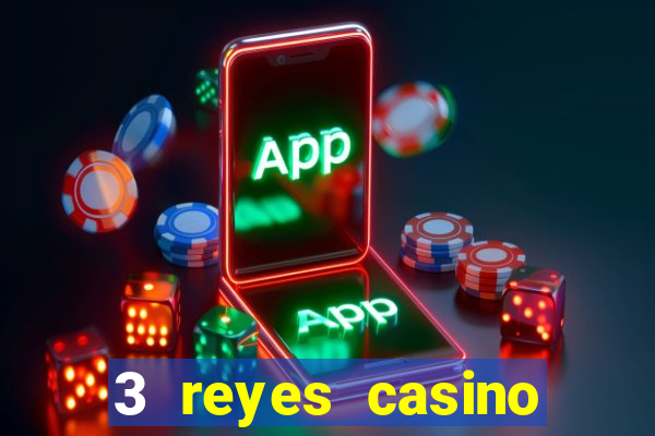 3 reyes casino juegos populares