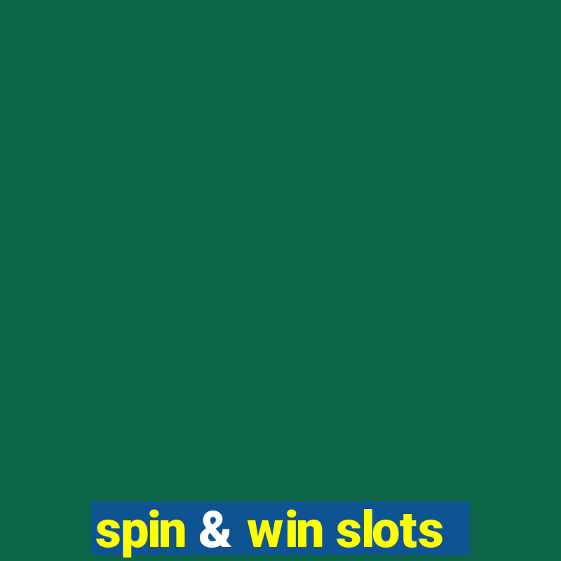 spin & win slots