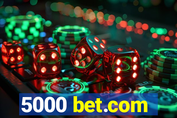 5000 bet.com