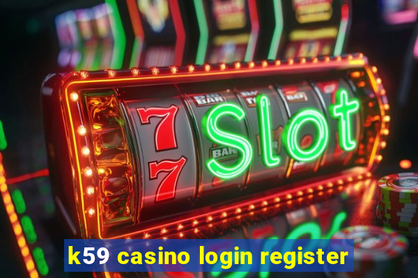 k59 casino login register