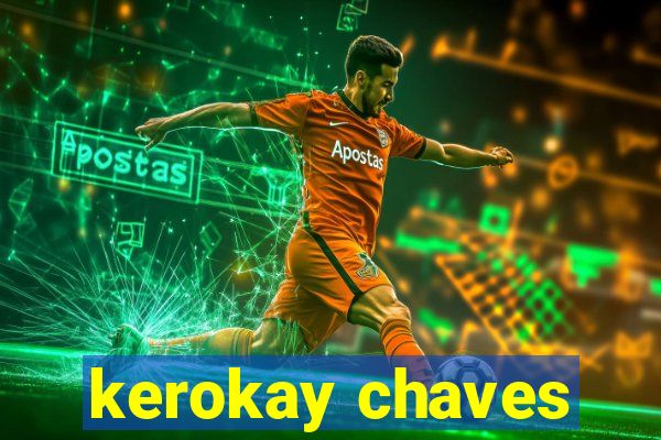 kerokay chaves