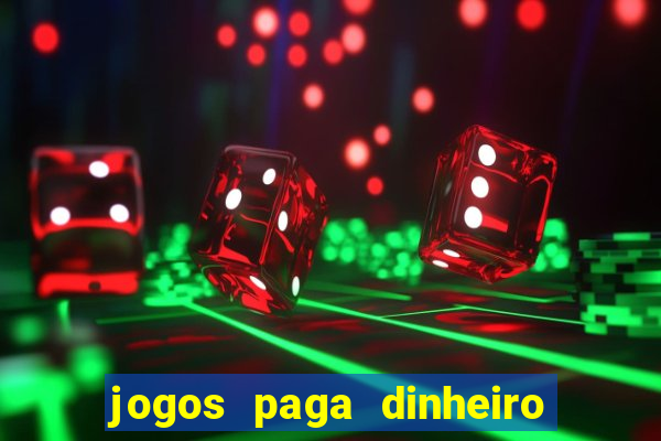 jogos paga dinheiro de verdade