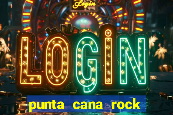 punta cana rock hotel casino