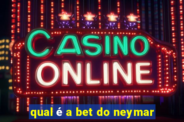 qual é a bet do neymar