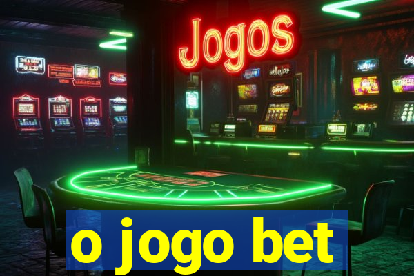 o jogo bet