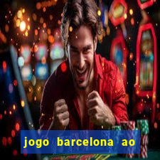 jogo barcelona ao vivo futemax