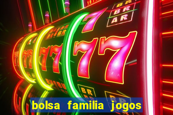 bolsa familia jogos de aposta