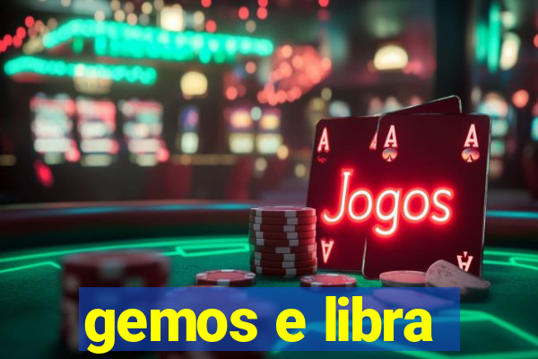 gemos e libra