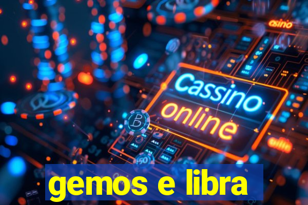 gemos e libra