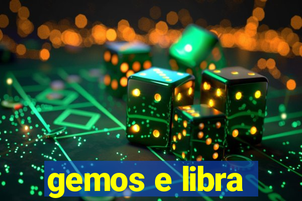 gemos e libra