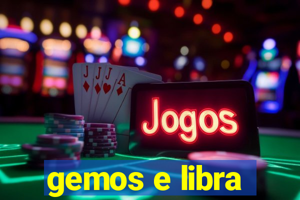 gemos e libra