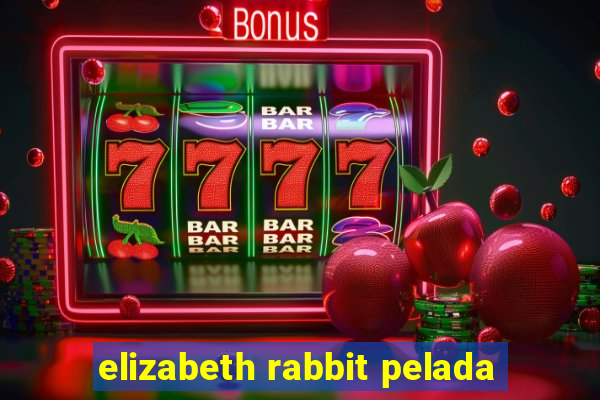 elizabeth rabbit pelada