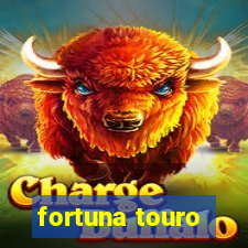 fortuna touro